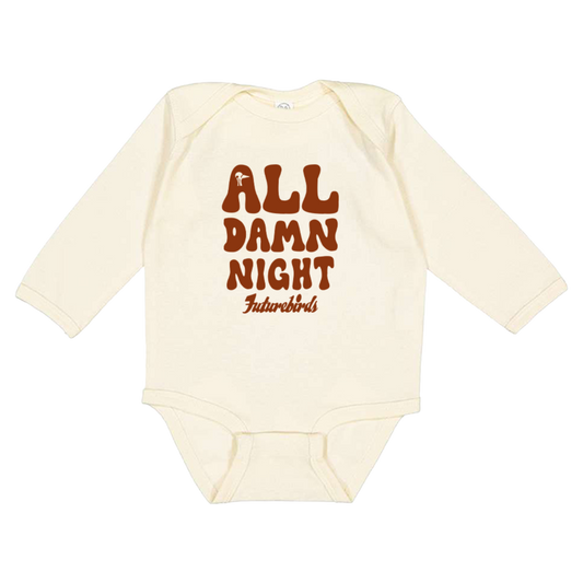 Cream long sleeve onesie with maroon text 'ALL DAMN NIGHT' printed on the front.